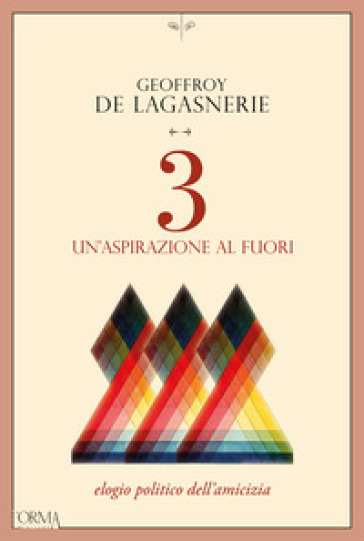 3. Un'aspirazione al fuori. Elogio politico dell'amicizia