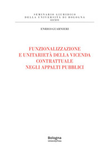 Funzionalizzazione e unitarietà della vicenda contrattuale negli appalti pubblici