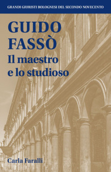 Guido Fassò. Il maestro e lo studioso