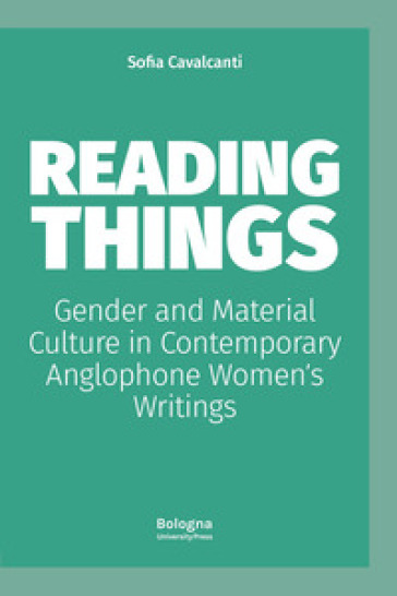 Reading things gender and material culture in contemporary anglophone women¿s writings