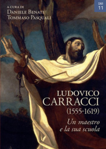 Ludovico Carracci (1555-1619). Un maestro e la sua scuola
