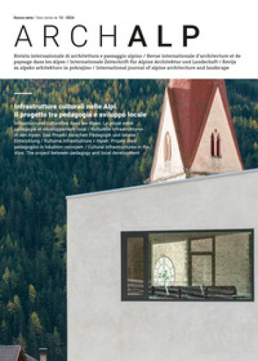 ArchAlp. Rivista internazionale di architettura e paesaggio alpino. Ediz. italiana e inglese (2024). Vol. 13