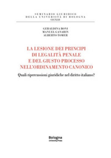 La lesione dei principi di legalità penale e del giusto processo nell'ordinamento canonico. Quali ripercussioni giuridiche nel diritto italiano?