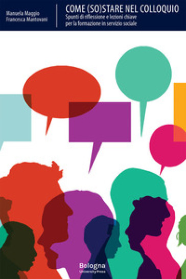 Come (so)stare nel colloquio. Spunti di riflessione e lezioni chiave per la formazione in servizio sociale