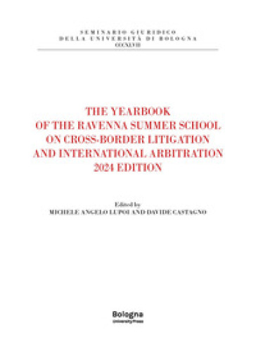 The yearbook of the Ravenna summer school on cross-border litigation and international arbitration 2024 edition