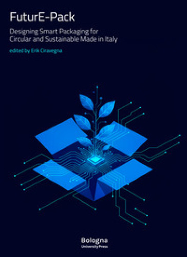 FuturE-Pack. Designing Smart Packaging for Circular and Sustainable Made in Italy