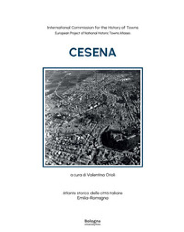 Cesena. Atlante storico delle città italiane. Emilia-Romagna
