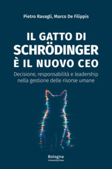 Il gatto di Schrödinger è il nuovo CEO. Decisione, responsabilità e leadership nella gestione delle risorse umane