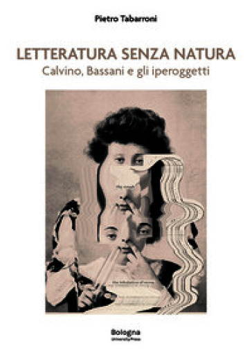 Letteratura senza natura. Calvino, Bassani e gli iperoggetti