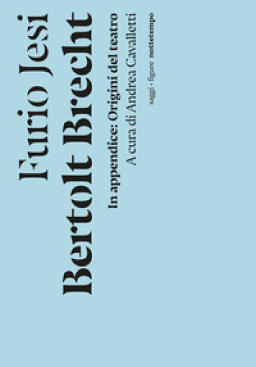 Bertolt Brecht. In appendice: Origine del teatro