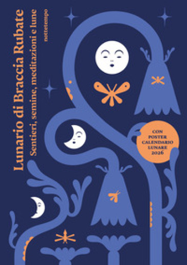 Lunario di Braccia Rubate. Sentieri, semine, meditazioni e lune. Con poster calendario lunare 2026