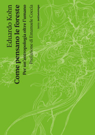 Come pensano le foreste. Per un'antropologia oltre l'umano. Nuova ediz.