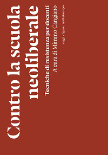 Contro la scuola neoliberale. Tecniche di resistenza per docenti