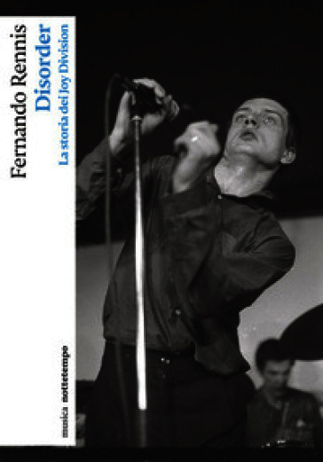 Disorder. La storia dei Joy Division
