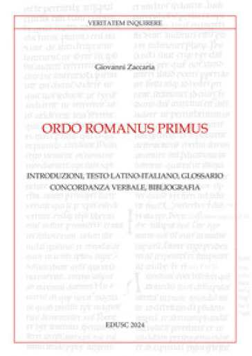 Ordo Romanus Primus. Introduzioni, testo latino-italiano, glossario, concordanza verbale, bibliografia. Testo latino a fronte