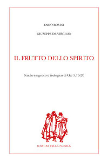 Il frutto dello Spirito. Studio esegetico e teologico di Gal 5,16-26