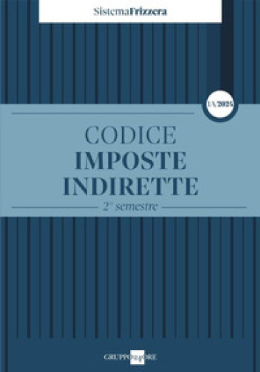 Codice fiscale Frizzera. Imposte indirette. 2° semestre 2024. Vol. 1/A
