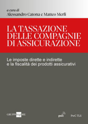 La tassazione delle compagnie di assicurazione. Le imposte dirette e indirette e la fiscalità dei prodotti assicurativi