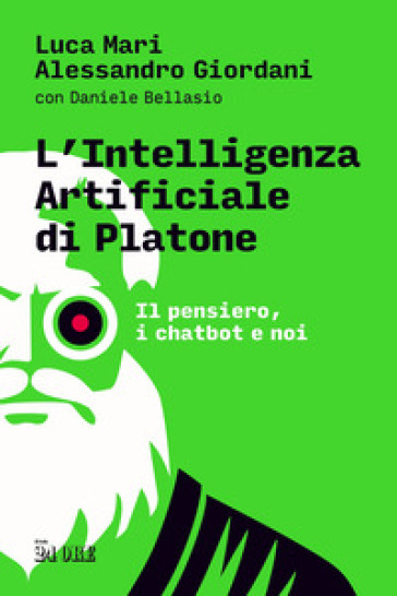 L'intelligenza artificiale di Platone. Il pensiero, i chatbot e noi