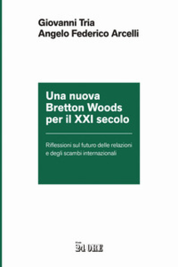 Una nuova Bretton Woods per il XXI secolo. Riflessioni sul futuro delle relazioni e degli scambi internazionali