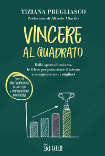 Vincere al quadrato. Dallo sport al business, le 4 leve per potenziare il talento e competere con i migliori