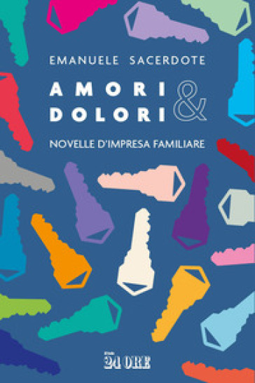 Amori & dolori. Novelle di impresa familiare