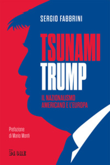 Tsunami Trump. Il nazionalismo americano e l'Europa