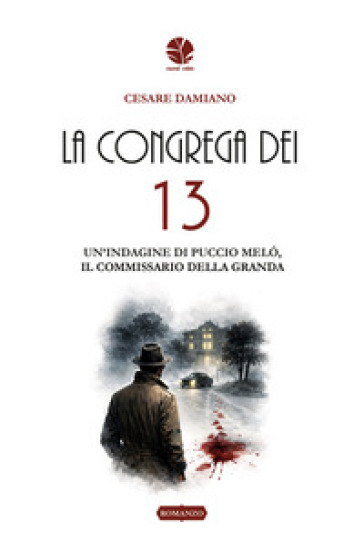 La congrega dei 13. Un'indagine di Puccio Meló, il commissario della Granda