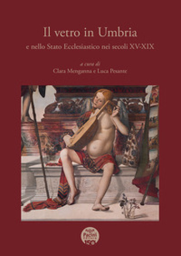 Il Vetro In Umbria E Nello Stato Ecclesiastico Nei Secoli XV-XIX