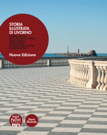 Storia illustrata di Livorno. Ediz. illustrata