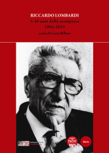 Riccardo Lombardi. A 40 anni dalla scomparsa 1984-2024