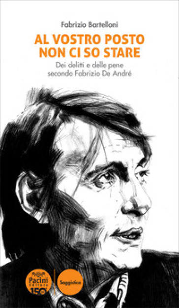 Al vostro posto non ci so stare. Dei delitti e delle pene secondo Fabrizio De André