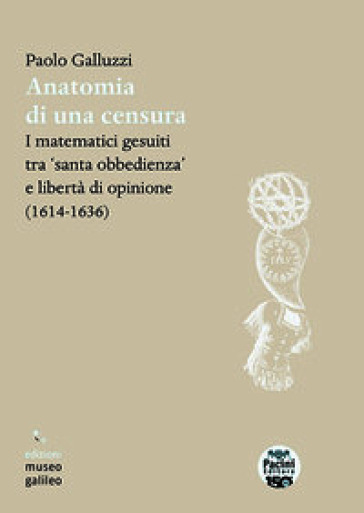 Anatomia di una censura. I matematici gesuiti tra «santa iobbedienza» e libertà di opinione (1614-1636)