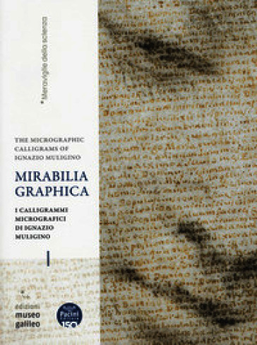 Mirabilia grafica. I calligrammi micrografici di Ignazio Muligino-The micrographic calligrams of Ignazio Muligino. Catalogo della mostra (Firenze, 18 giugno-18 ottobre 2026). Ediz. illustrata