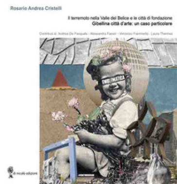 Il terremoto della Valle del Belice e le città di fondazione. Gibellina città d'arte: un caso particolare
