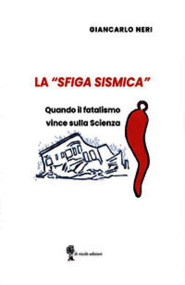 La «sfiga sismica». Quando il fatalismo vince sulla scienza