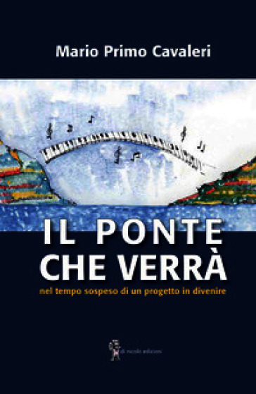 Il ponte che verrà. Nel tempo sospeso di un progetto in divenire