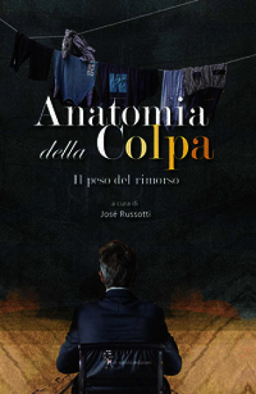 Anatomia della colpa. Il peso del rimorso