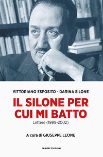 Il Silone per cui mi batto. Lettere (1999-2002)-0