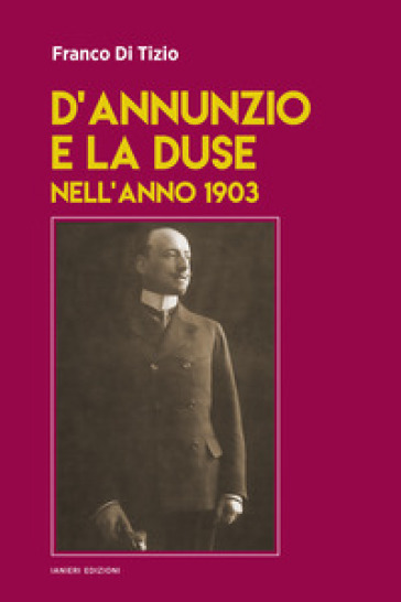 D'Annunzio e la Duse nell'anno 1903