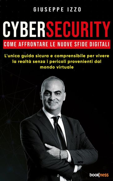 Cybersecurity Come affrontare le nuove sfide digitali