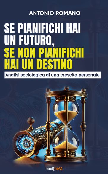 Se pianifichi hai un futuro, se non pianifichi hai un destino