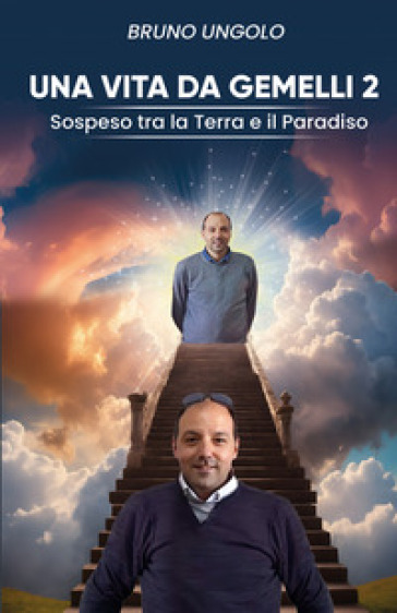 Una vita da gemelli. Sospeso tra la terra e il paradiso. Vol. 2