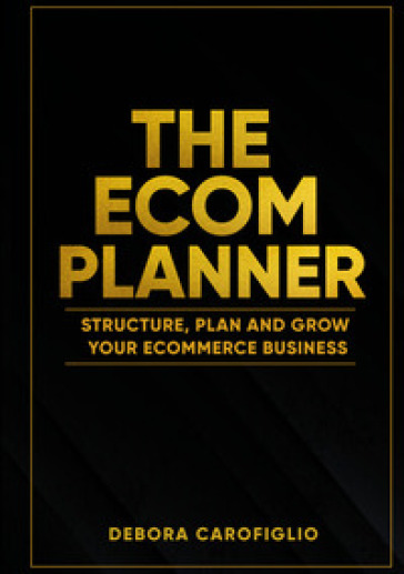 The ecom planner. Structure, plan and grow your ecommerce business