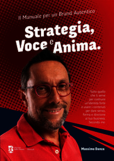 Strategia, voce e anima. Il manuale per un brand autentico