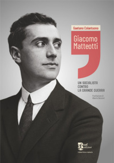 Giacomo Matteotti. Un socialista contro la grande guerra
