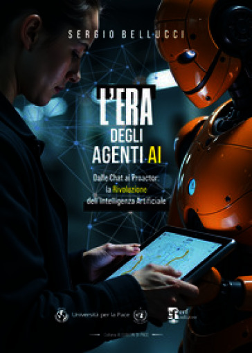 L'era degli agenti ai. Dalle chat ai proactor: la rivoluzione dell'intelligenza artificiale