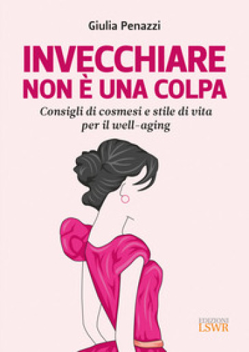Invecchiare non è una colpa. Consigli di cosmesi e stile di vita per il well-aging-0