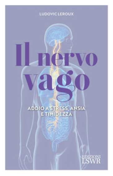 Il nervo vago. Addio a stress, ansia e timidezza-0