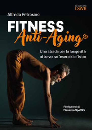 Fitness Anti-Aging®. Una strada per la longevità attraverso l'esercizio fisico